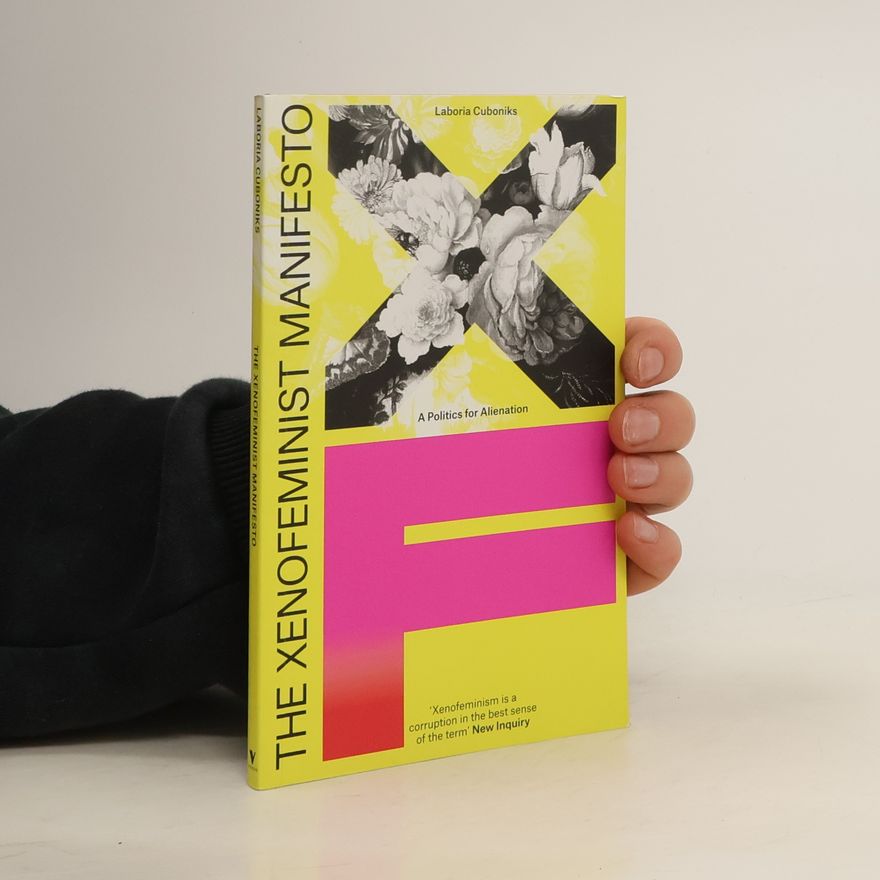 Autorenkollektiv The Xenofeminist Manifesto. A Politics for Alienation