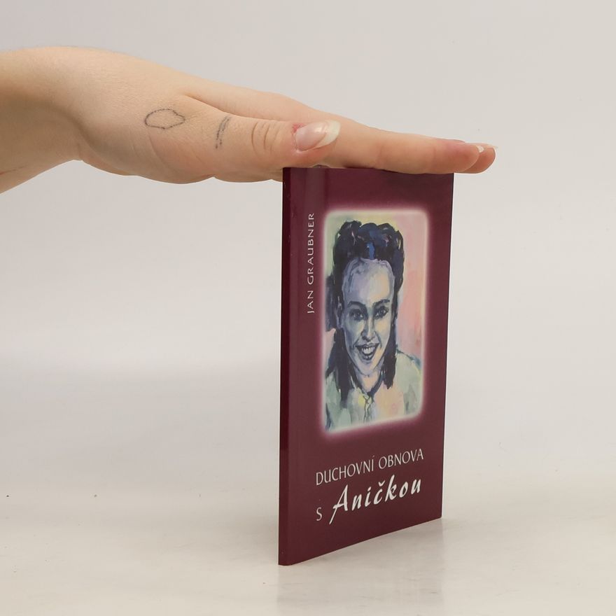 Jan Graubner Duchovní obnova s Aničkou