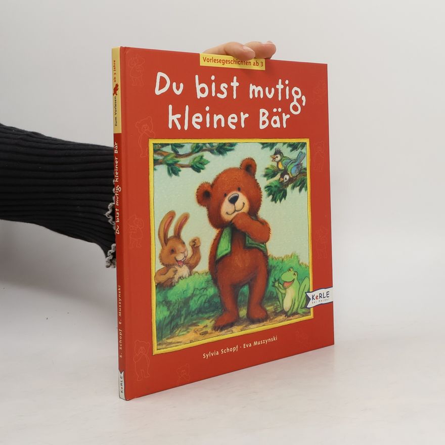 Sylvia Schopf Du bist mutig, kleiner Bär