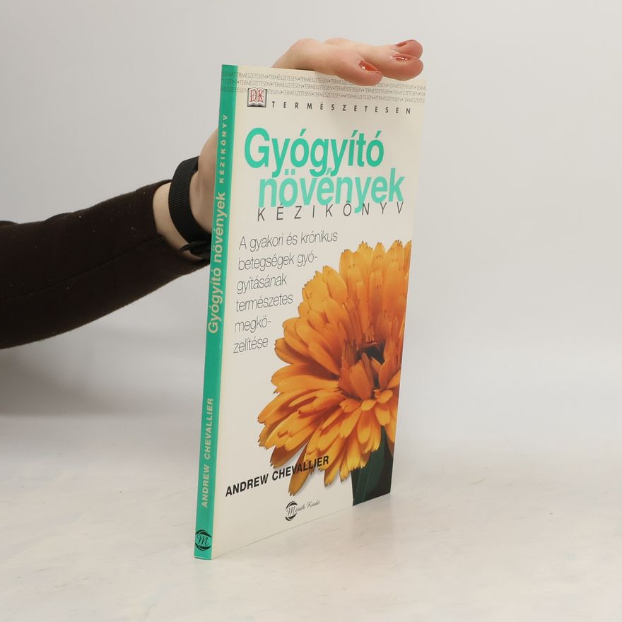 Andrew Chevallier Gyógyító növények - kézikönyv