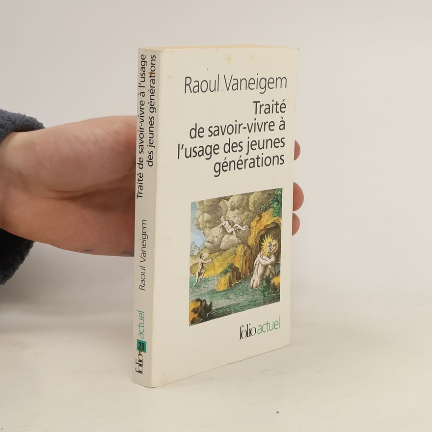 Raoul Vaneigem Traité de savoir-vivre à l'usage des jeunes générations