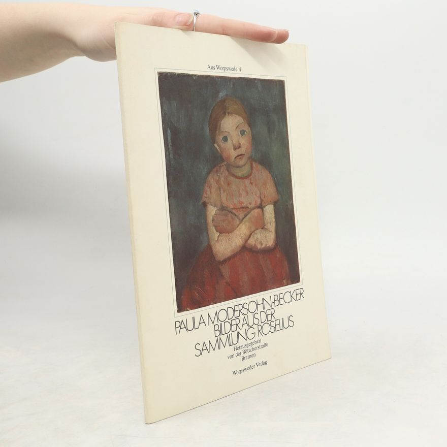 Paula Modersohn-Becker Bilder aus der Sammlung Roselius. Aus Worpswede 4