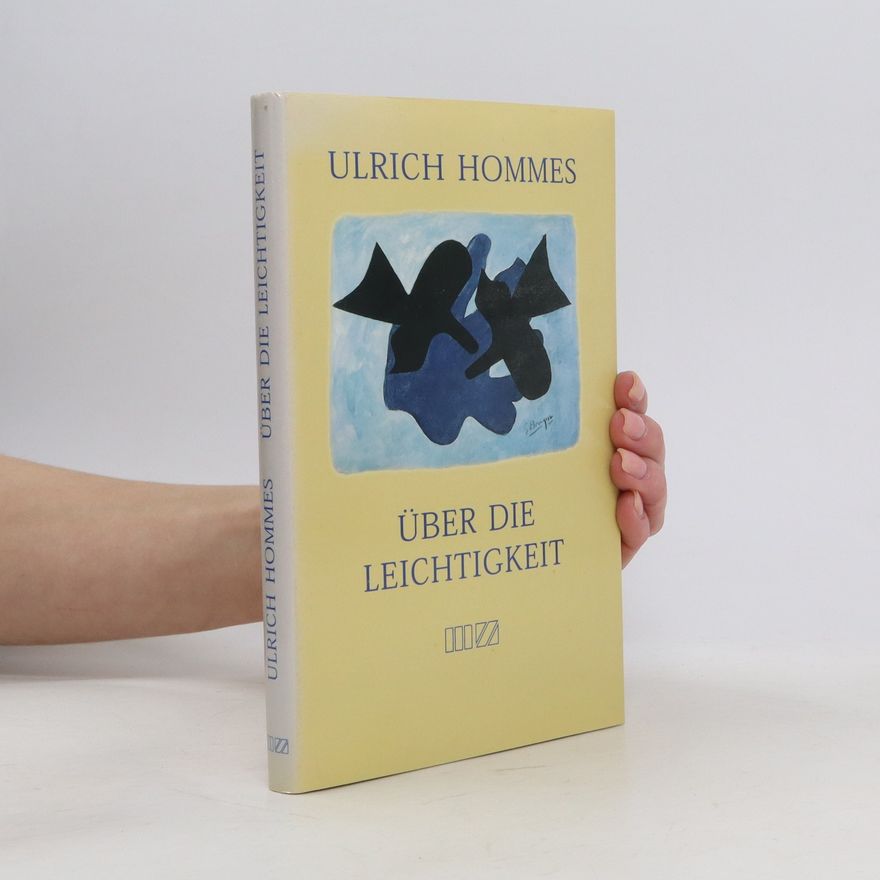 Ulrich Hommes Über die Leichtigkeit