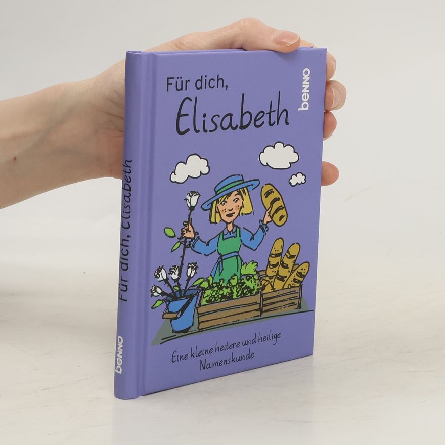 Autorenkollektiv Für dich, Elisabeth. Eine kleine heitere und heilige Namenskunde