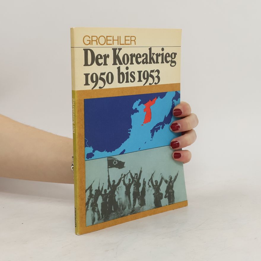 Olaf Groehler Der Koreakrieg 1950 bis 1953
