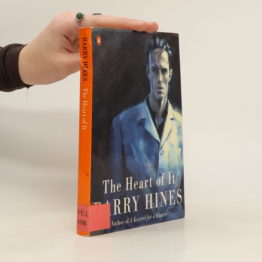 Barry Hines The Heart of it