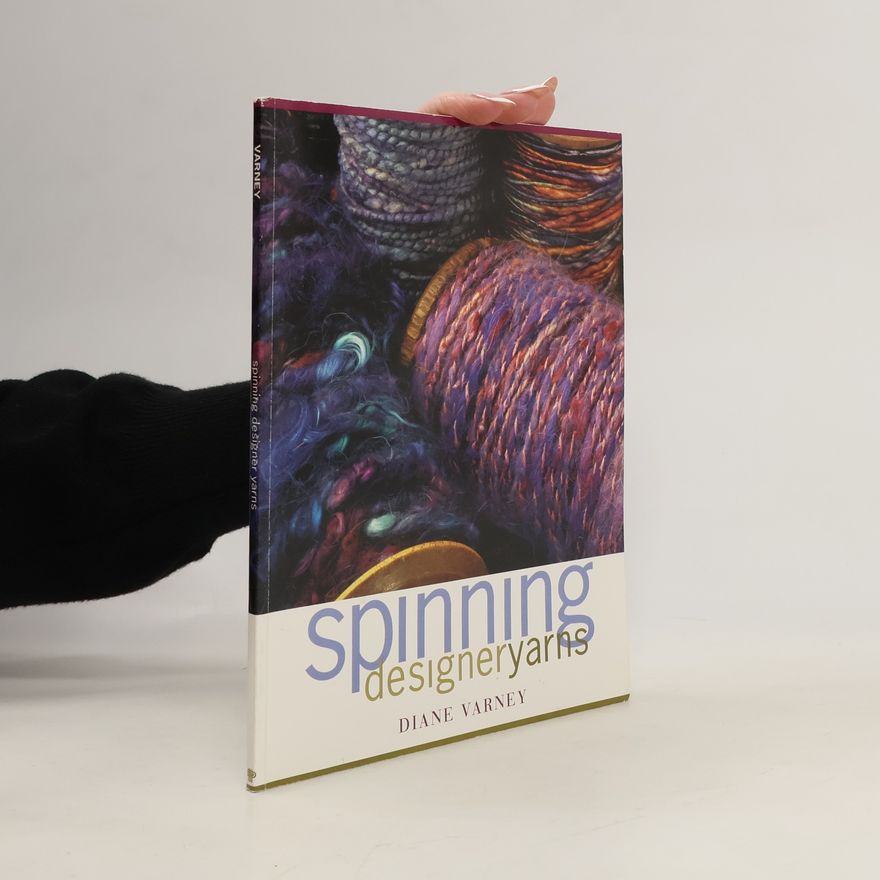 Varney Diane  Spinning Designer Yarns