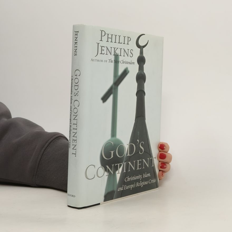 Philip Jenkins God's Continent:Christianity, Islam, and Europe's Religious Crisis