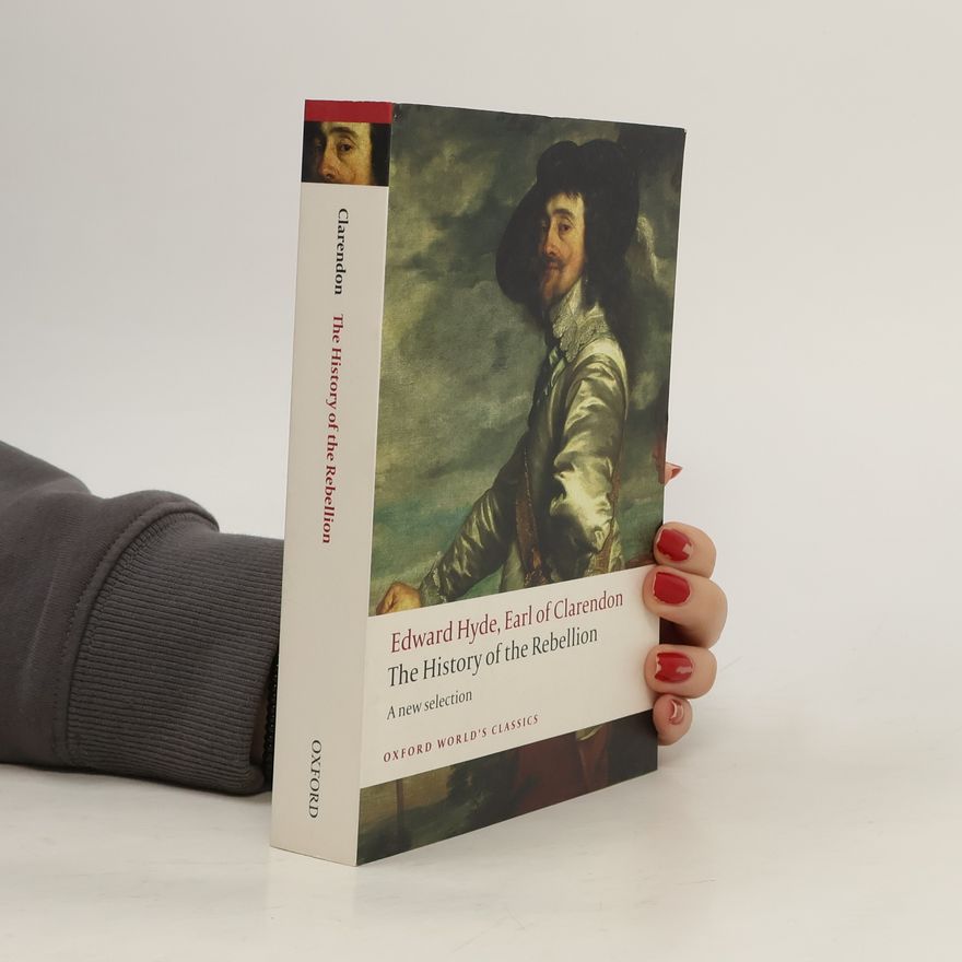 Edward Hyde The History of the Rebellion