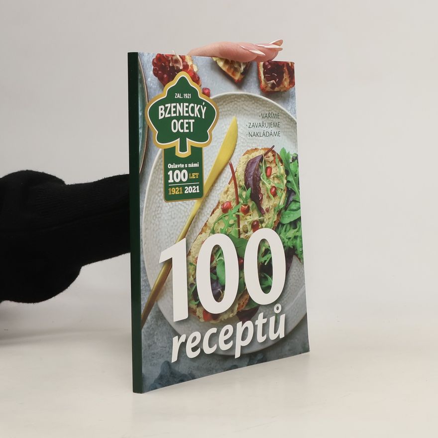 Kolektiv autorů Bzenecký ocet. 100 receptů. Vaříme. Zavařujeme. Nakládáme