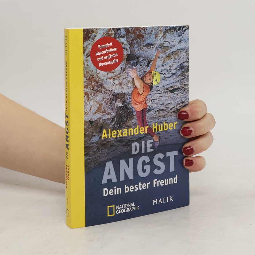 Alexander Huber Die Angst, Dein bester Freund