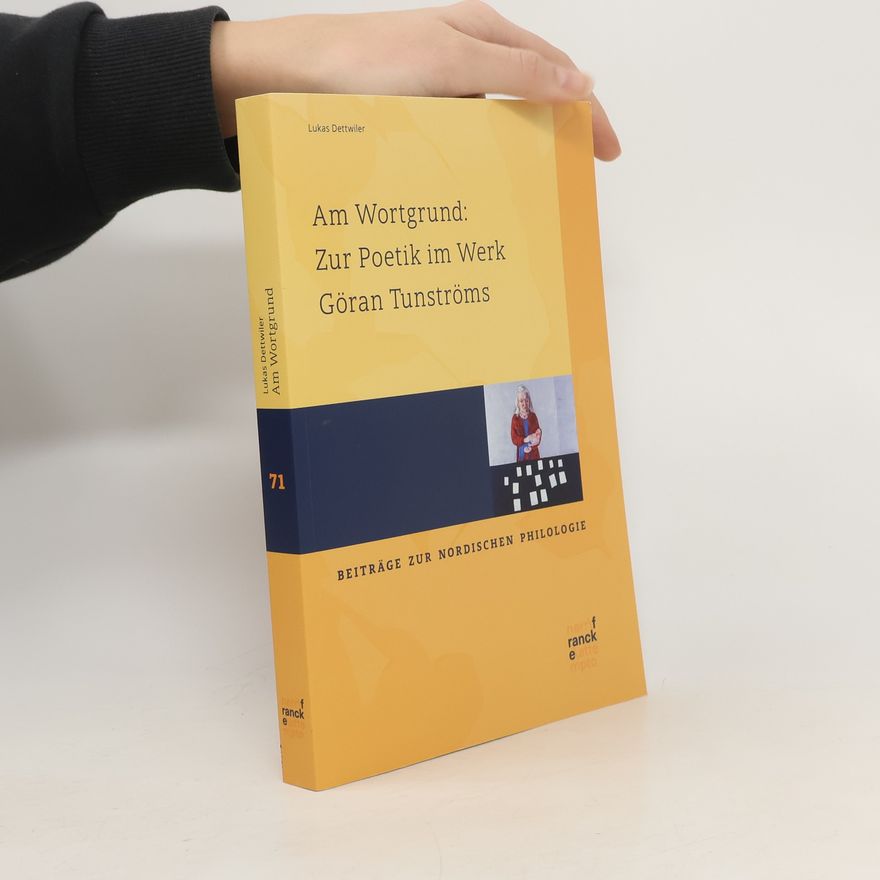Lukas Dettwiler Am Wortgrund : zur Poetik im Werk Göran Tunströms