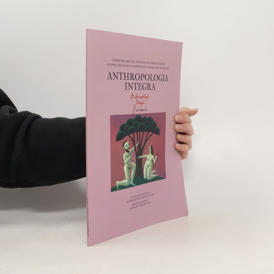 Various authors Anthropologia integra. časopis pro obecnou antropologii a příbuzné obory.