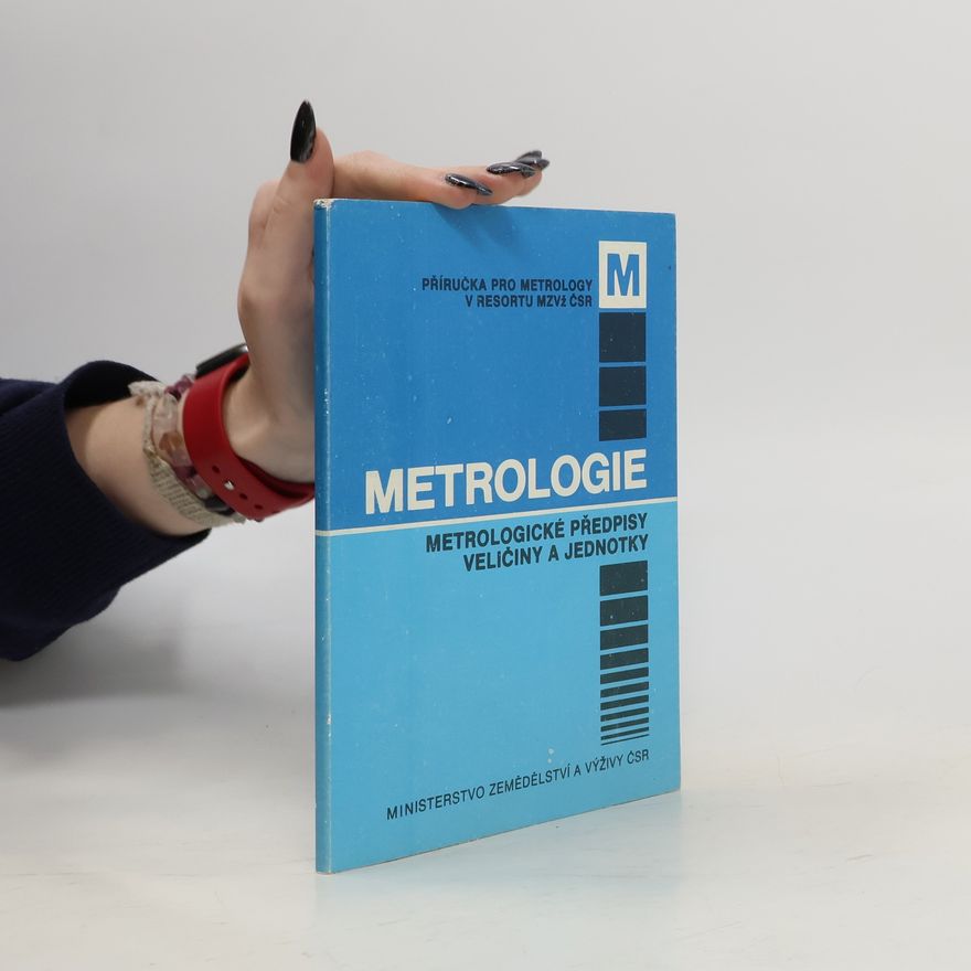 Kolektiv autorů Metrologie. Metrologické předpisy veličiny a jednotky