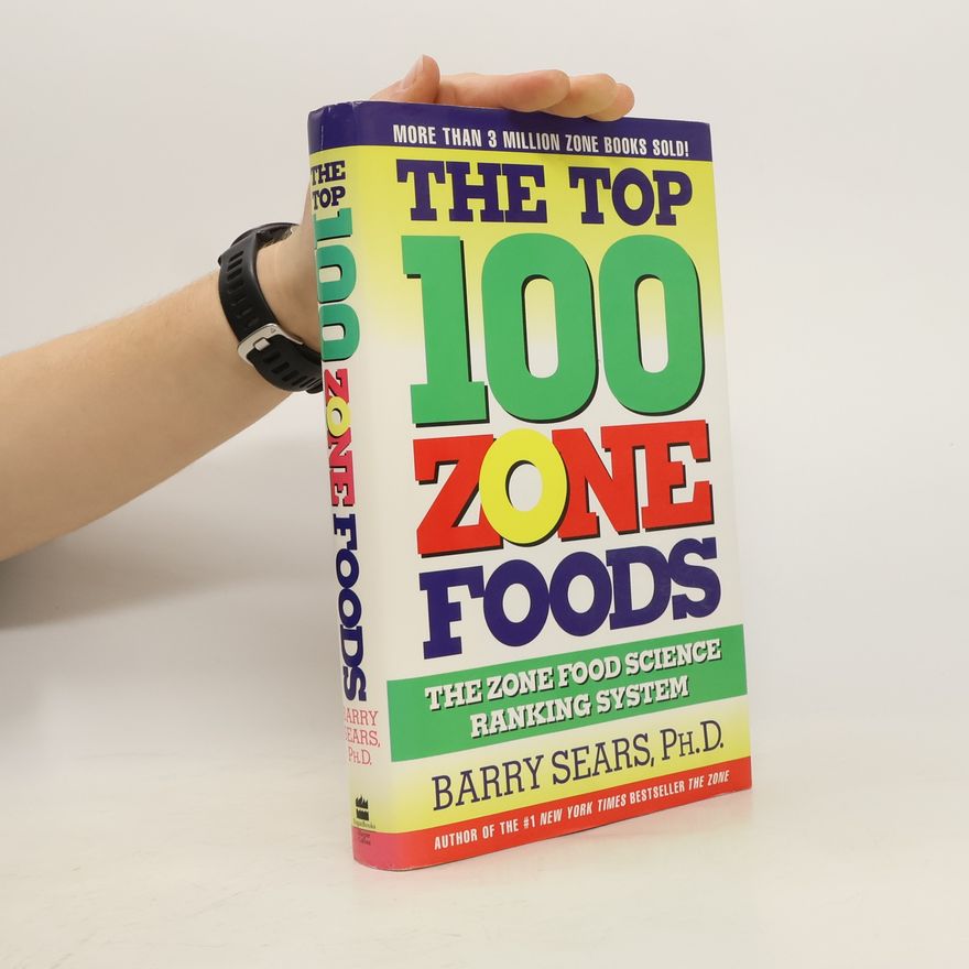 Barry Sears The Top 100 Zone Foods: The Zone Food Science Ranking System