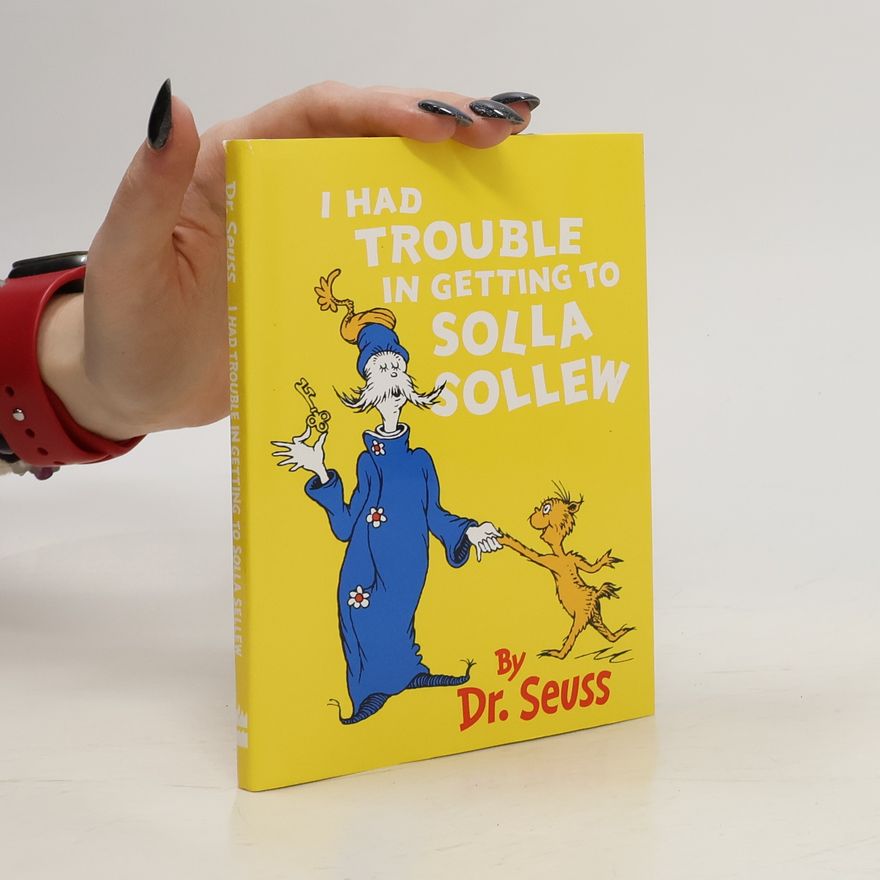 Dr. Seuss I Had Trouble in Getting to Solla Sollew