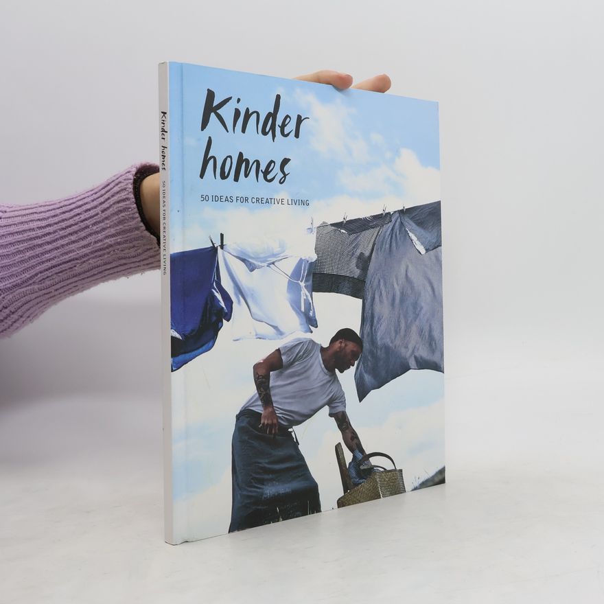 Various authors Kinder Homes. 51 Ideas for Creative Living