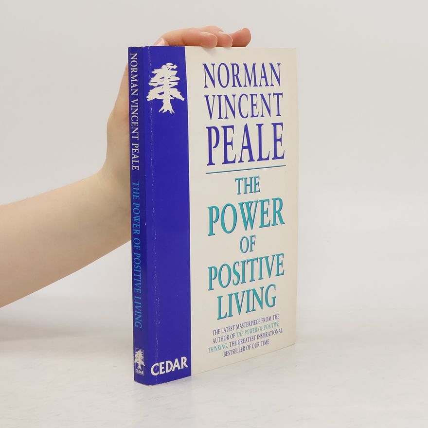 Norman Vincent Peale The power of positive living