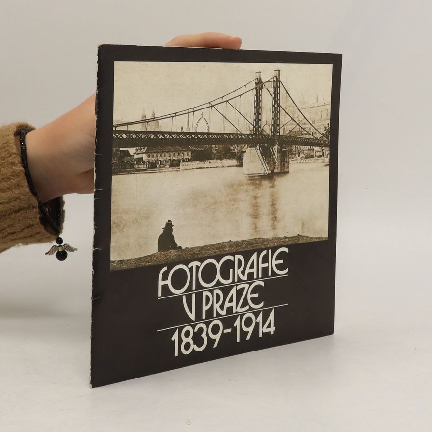 Kolektív autorov Fotografie v Praze 1839 - 1914
