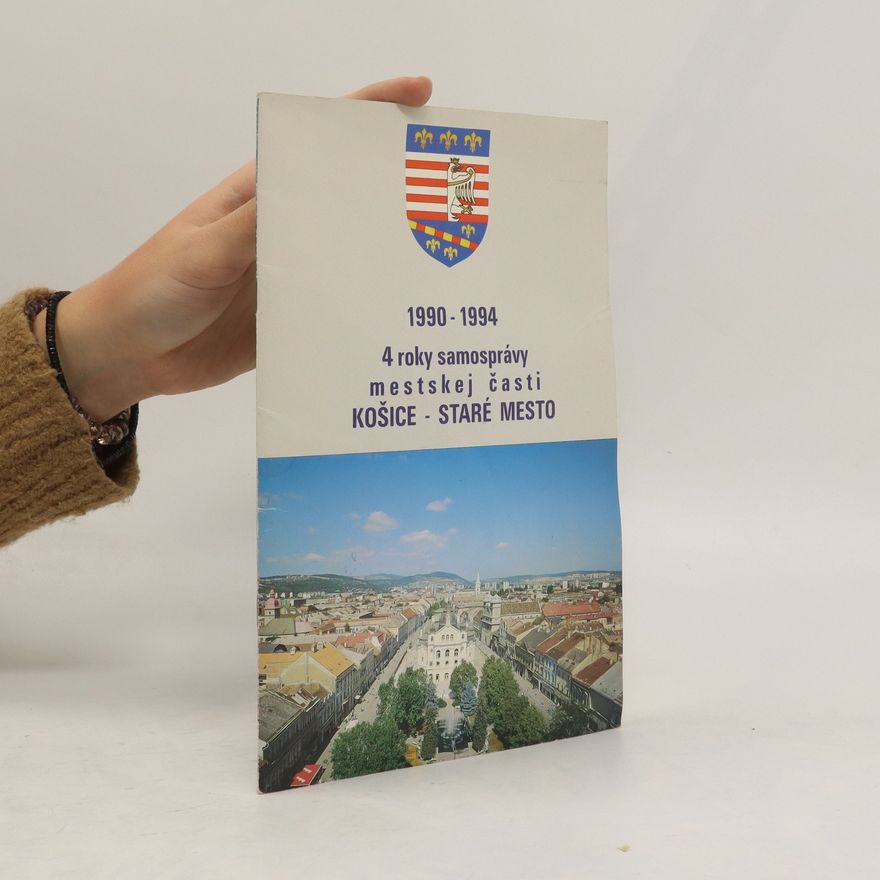 Autorenkollektiv 4 roky samosprávy mestskej časti Košice - Staré mesto . 1990 - 1994