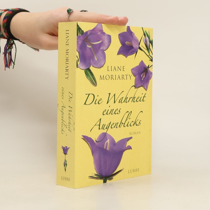 Liane Moriarty Die Wahrheit eines Augenblicks