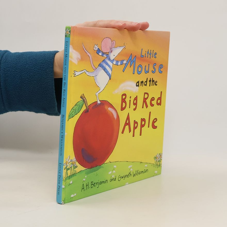 A. H. Benjamin Little Mouse and the Big Red Apple