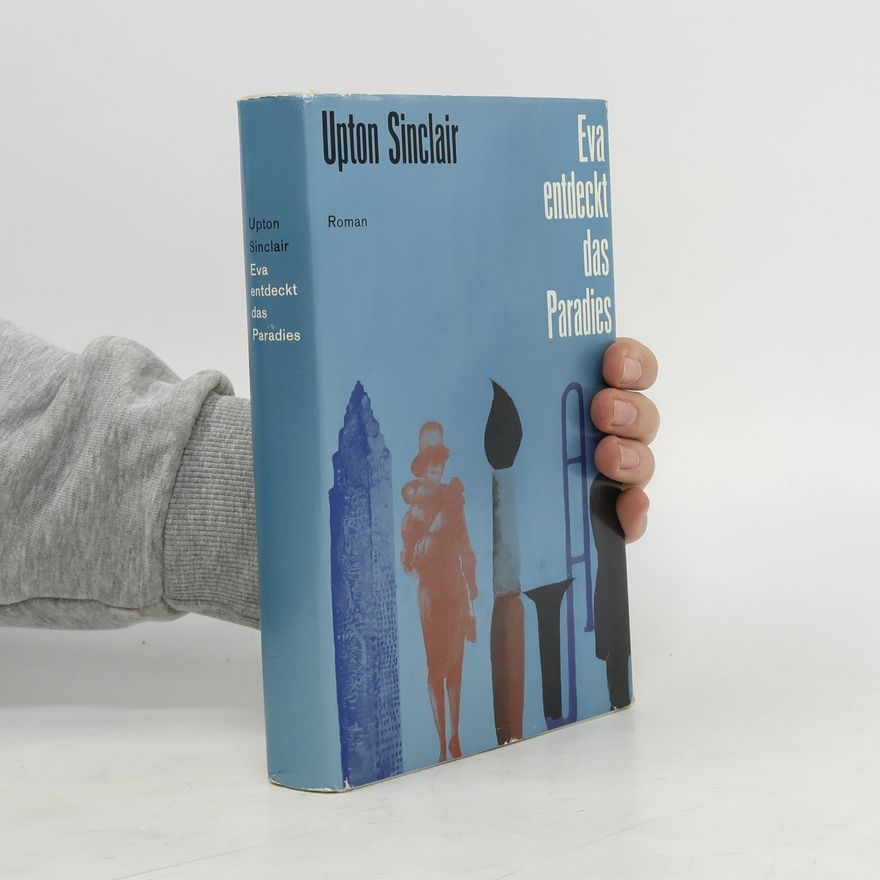 Upton Sinclair Eva entdeckt das Paradies
