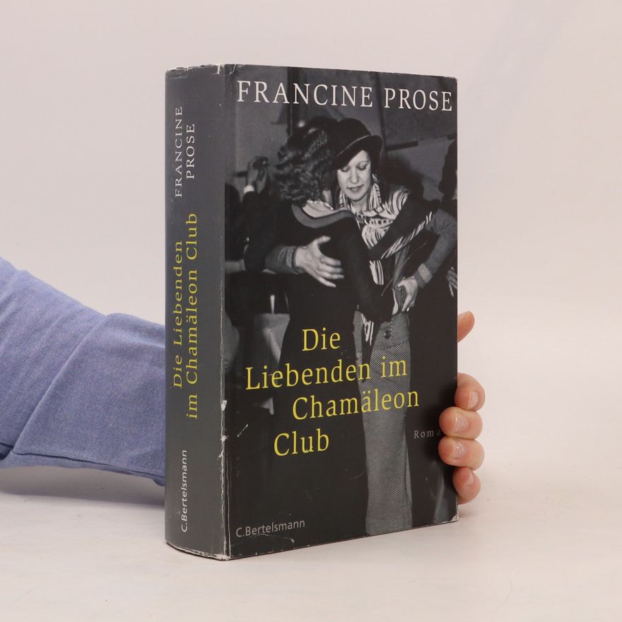 Francine Prose Die Liebenden im Chamäleon Club