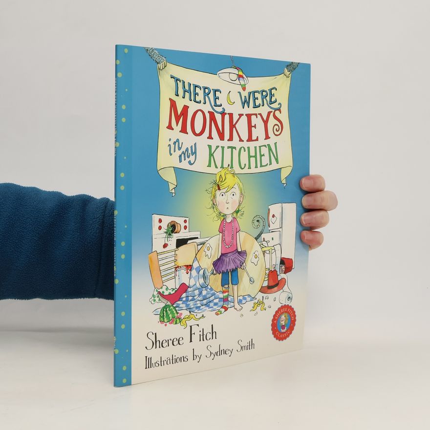 Sheree Fitch There Were Monkeys in My Kitchen (Pb)
