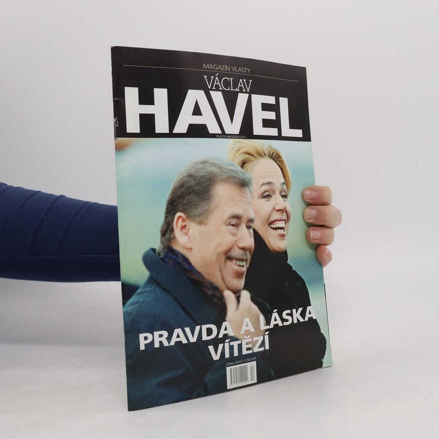 Various authors Magazín Vlasty. Václav Havel. Pravda a láska vítězí 4/2011