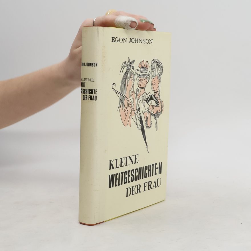 Egon Jameson Kleine Weltgeschichte(n) der Frau