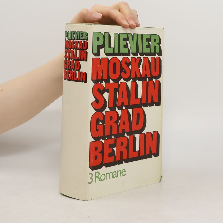 Theodor Plievier Moskau. Stalingrad. Berlin. Der grosse Krieg im Osten