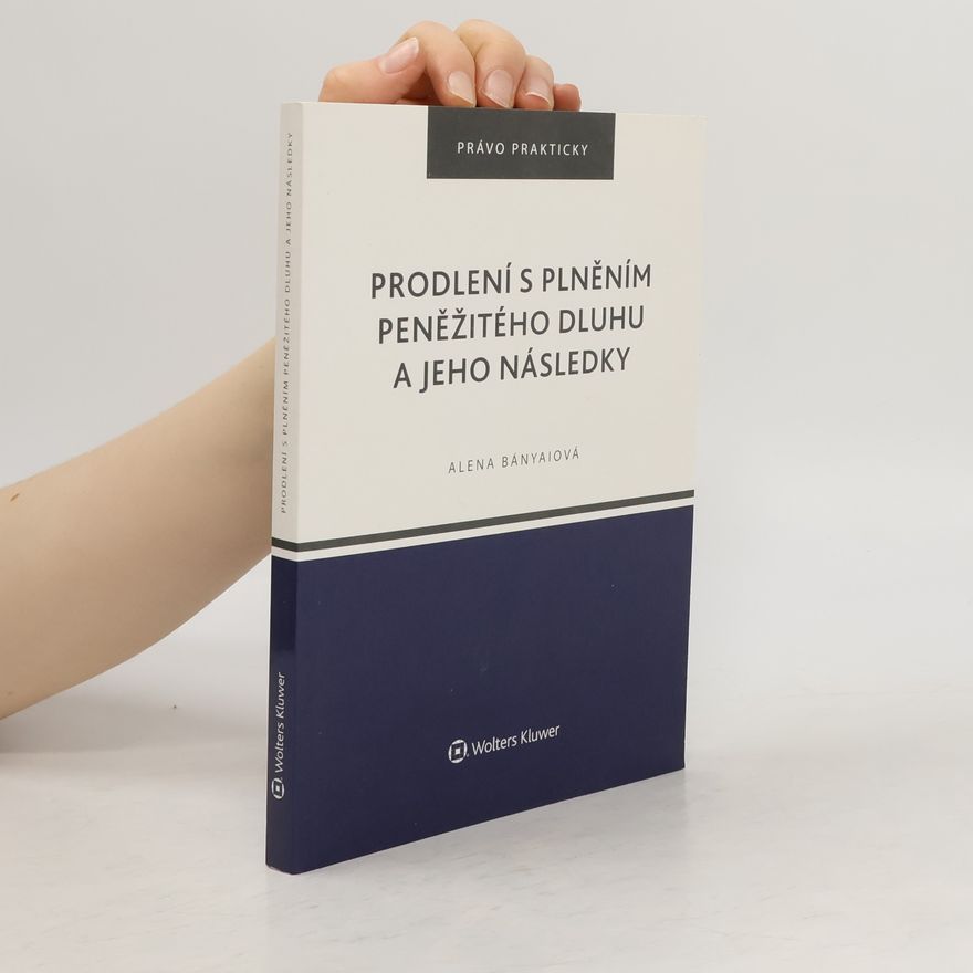 Alena Bányaiová Prodlení s plněním peněžitého dluhu a jeho následky