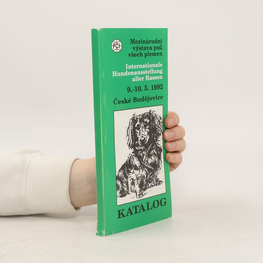 Collectif d'auteurs Internationale Hundeausstellung aller Rassen. Mezinárodní výstava psů všech plemen. 9. - 10. 5. 1992 České Budějovice. Katalog