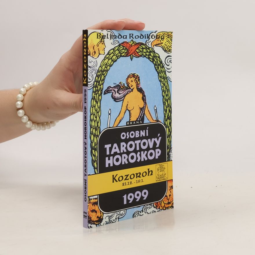Belinda Rodik Osobní tarotový horoskop 1999. Kozoroh 21.12.-19.1.