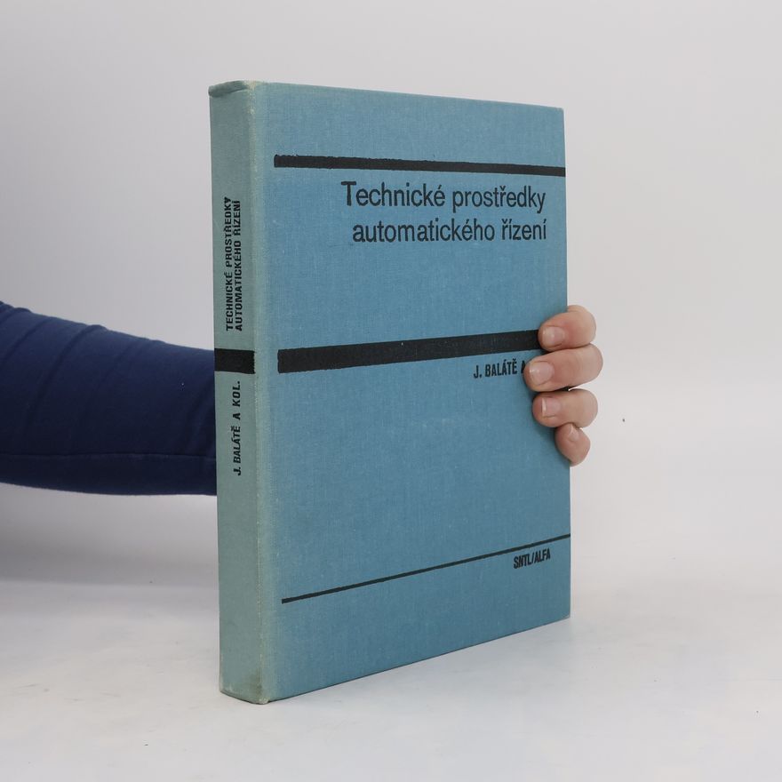 Jaroslav Balátě Technické prostředky automatického řízení