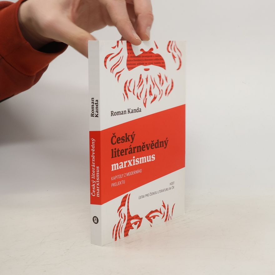 Roman Kanda Český literárněvědný marxismus: Kapitoly z moderního projektu