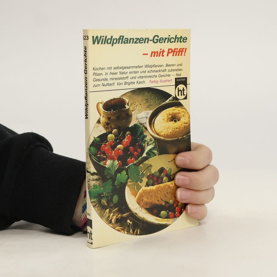 Brigitte Karch Wildpflanzen-Gerichte - mit Pfiff!