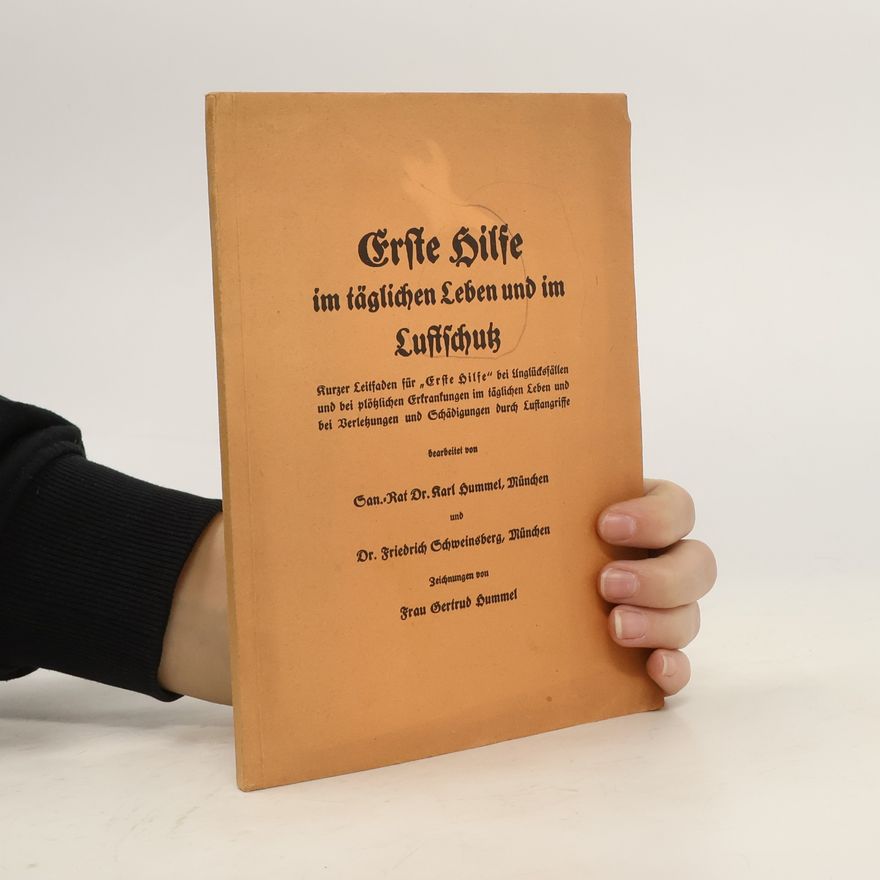 Friedrich Schweinsberg Erste Hilfe im täglichen Leben und im Luftschutz