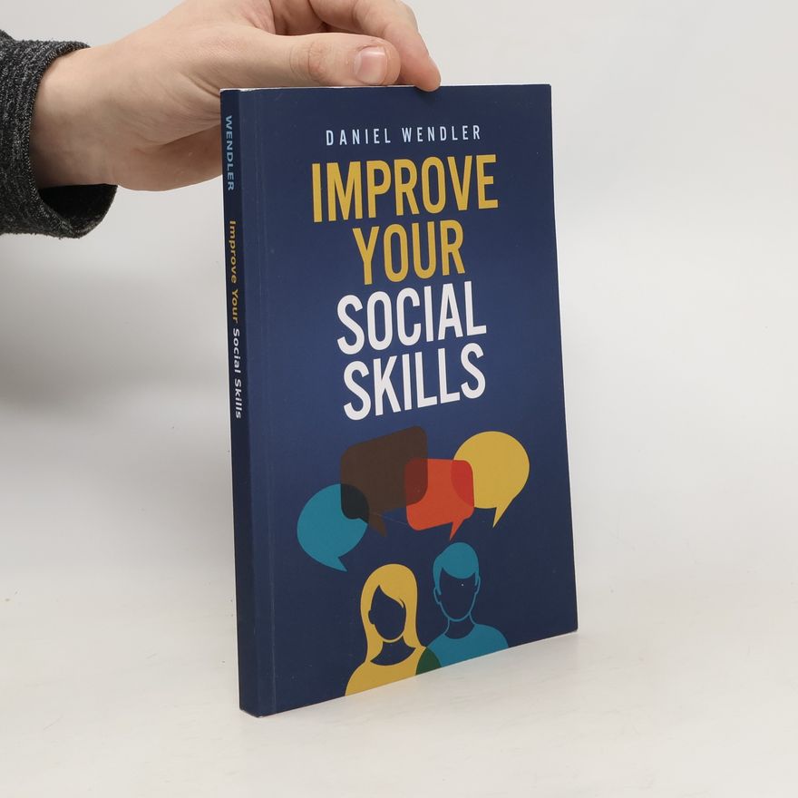 Daniel Wendler Improve Your Social Skills