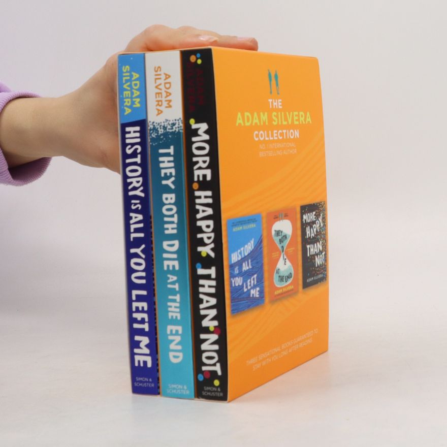 Adam Silvera The Adam Silvera Collection: More Happy Than Not. They Both Die At The End. History Is All You Left Me