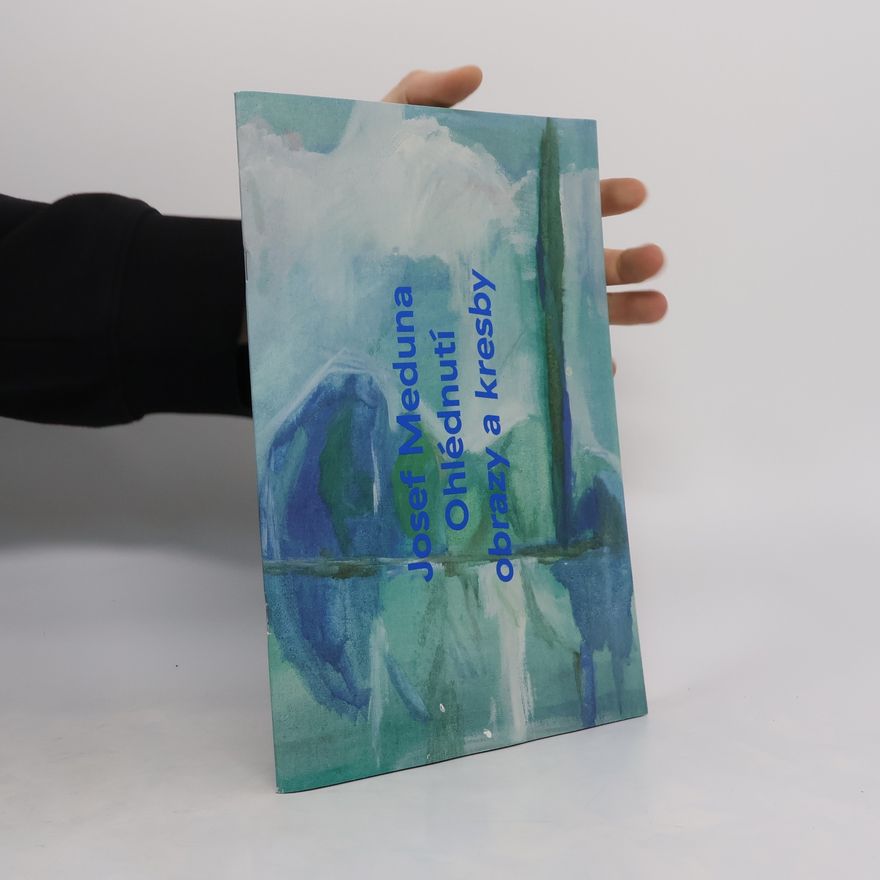 Auteurscollectief Josef Meduna. Ohlédnutí, obrazy a kresby