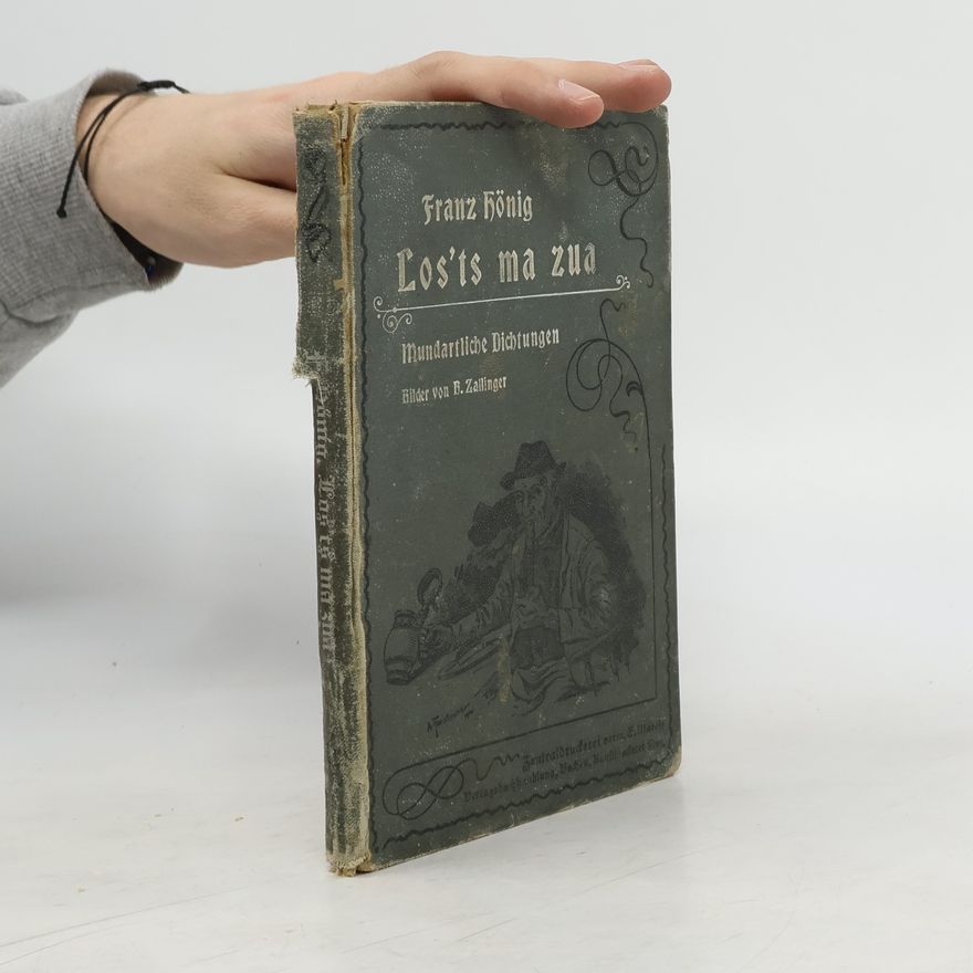 Franz König Los'ts ma zua. Mandartliche Dichtungen