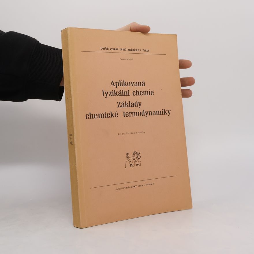 František Michalička Aplikovaná fyzikální chemie. Základy chemické termodynamiky