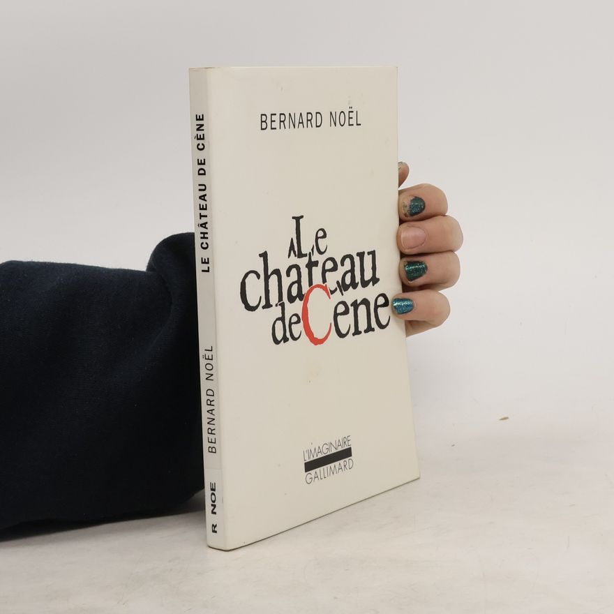 Bernard Noël Le Château de Cène