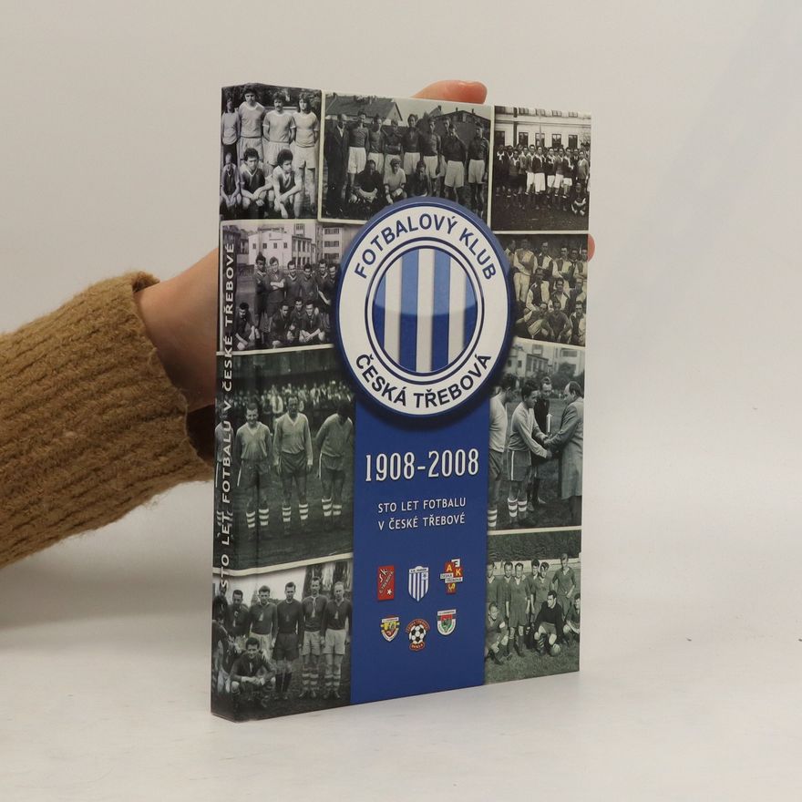 Jiří Pašek 100 let fotbalu v České Třebové 1908 - 2008