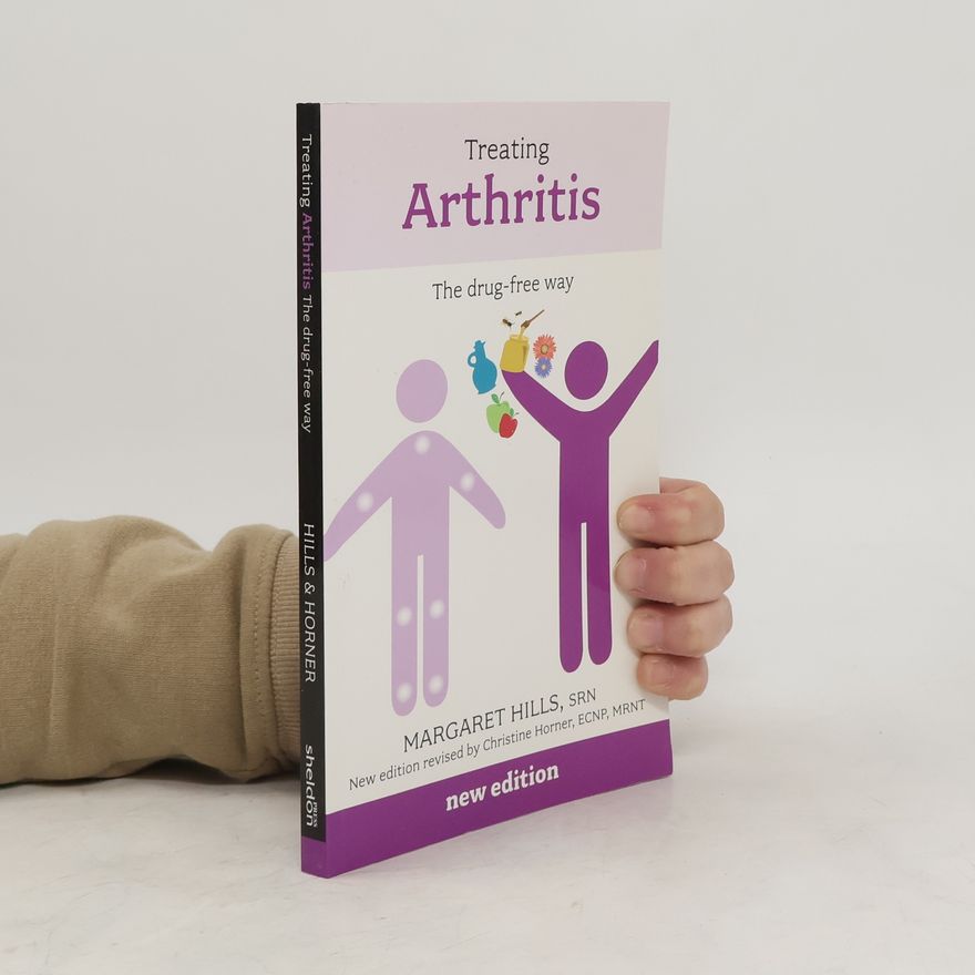 Margaret Hills Treating Arthritis the Drug Free Way