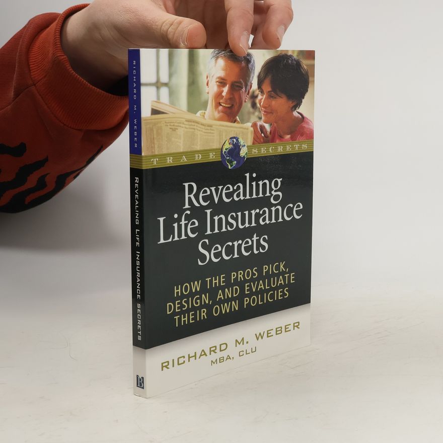 Richard M. Weber Revealing Life Insurance Secrets