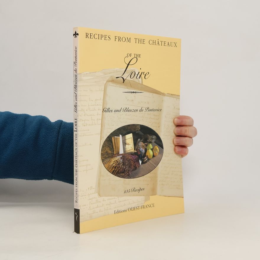 Bleuzen Du Pontavice Recipes From the Châteaux of the Loire