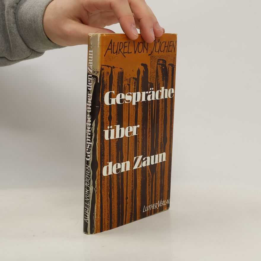 Aurel von Jüchen Gespräche über den Zaun